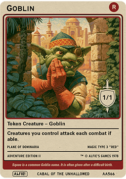 Goblin Token (R 1/1 Creatures attack each combat)
